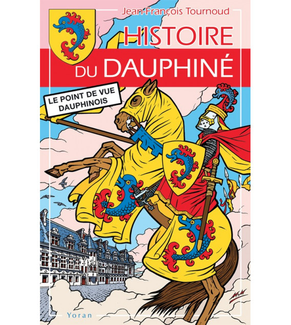Histoire du Dauphiné Le point de vue dauphinois Histoire du Dauphiné Le point de vue dauphinois
